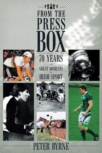 From the Press Box: Seventy Years of Great Moments in Irish Sport (Paperback)