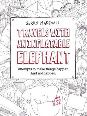 Travels with an Inflatable Elephant: Attempts to Make Things Happen and Not Happen (Paperback)