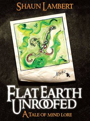 Flat Earth Unroofed: A Tale of Mind Lore (Paperback)