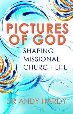 Pictures of God: Shaping Missional Church Life (Paperback)