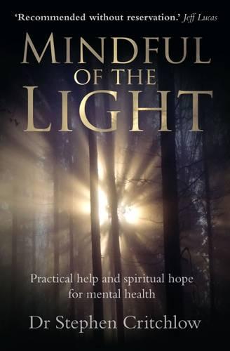 Mindful of the Light: Practical help and spiritual hope for mental health (Paperback)