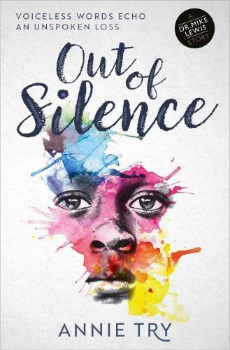 Out of Silence: Voiceless words echo an unspoken loss - A Dr Mike Lewis Story (Paperback)