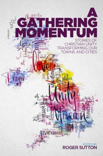 A Gathering Momentum: Stories of Christian Unity Transforming Our Towns and Cities (Paperback)