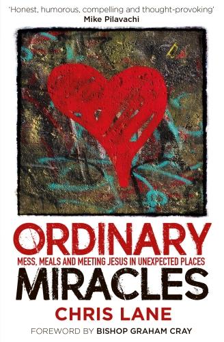 Ordinary Miracles: Mess, meals, and meeting Jesus in unexpected places (Paperback)