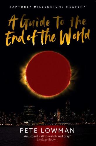 A GUIDE TO THE END OF THE WORLD: Rapture? Millennium? Heaven? (Paperback)