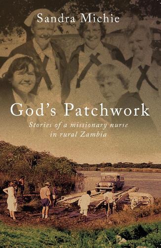 God's Patchwork: Stories of a Missionary Nurse in Rural Zambia (Paperback)