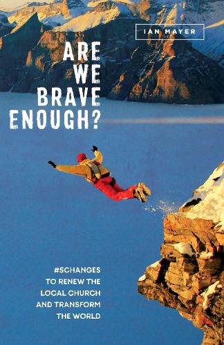 Are We Brave Enough?: #5Changes to Renew the Local Church and Transform the World (Paperback)