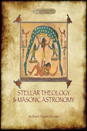 Stellar Theology and Masonic Astronomy (Paperback)