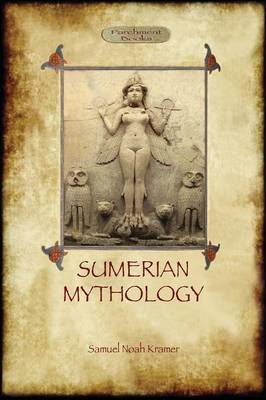 Sumerian Mythology: a study of spiritual and literary achievement in the Third Millennium B.C. (Paperback)