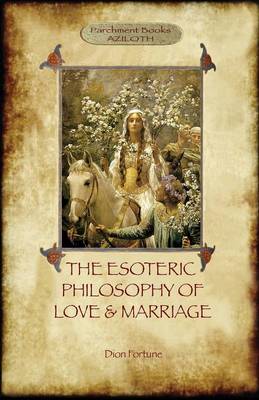 The Esoteric Philosophy of Love and Marriage (Aziloth Books) (Paperback)