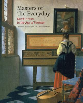 Masters of the Everyday: Dutch Artists in the Age of Vermeer (Hardback)