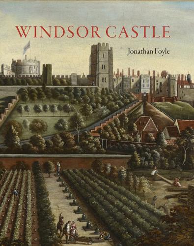 Windsor Castle: An Illustrated History (Hardback)