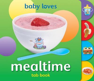 Baby Loves Tab Books: Mealtime - Baby Loves Tab Books (Board book)