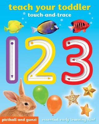 Teach Your Toddler Touch-and-Trace: 123 - Teach Your Toddler Touch-and-Trace (Board book)