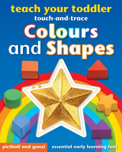 Teach Your Toddler Touch-and-Trace: Colours and Shapes - Teach Your Toddler Touch-and-Trace (Board book)