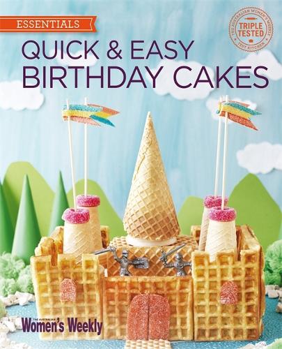 Quick & Easy Birthday Cakes - The Australian Women's Weekly: New Essentials (Paperback)