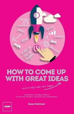 How to Come Up with Great Ideas and Actually Make Them Happen (Paperback)