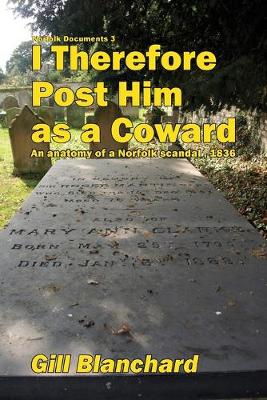 I Therefore Post Him as a Coward: An anatomy of a Norfolk scandal, 1836 - Norfolk Documents 3 (Paperback)