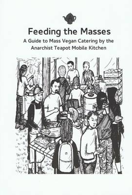 Feeding the Masses: A Guide to Mass Vegan Catering (Paperback)