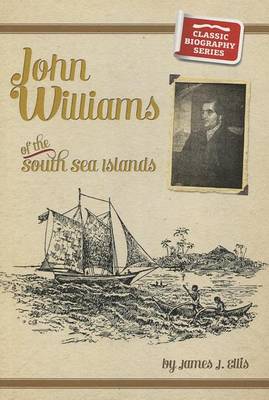 John Williams of the South Seas - Classic Biography (Paperback)