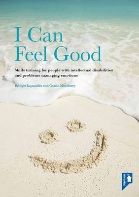 I Can Feel Good!: Skills Training for Working with People with Intellectual Disabilities and Emotional Problems