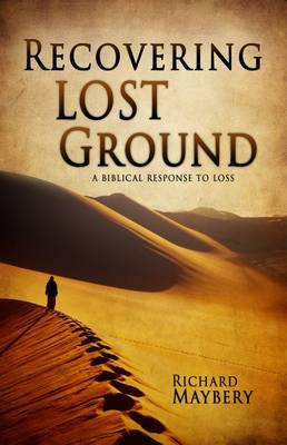 Recovering Lost Ground: A Biblical Response to Loss (Paperback)
