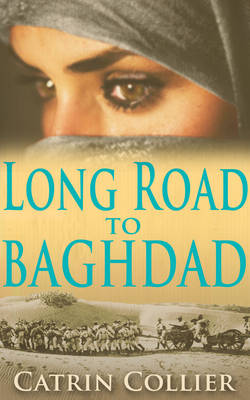 Long Road to Baghdad - The Long Road to Baghdad Series 1 (Hardback)