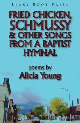 Fried Chicken, Schmussy & Other Songs from a Baptist Hymnal (Paperback)