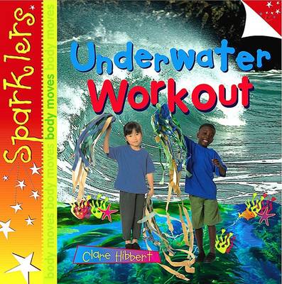 Underwater Workout: Sparklers - Body Moves - Sparklers - Body Moves (Paperback)