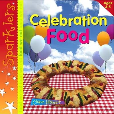 Celebration Food: Sparklers - Food We Eat - Sparklers - Food We Eat (Paperback)