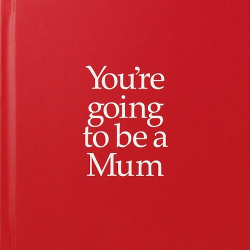 YGTMUM You're Going to be a Mum: You're Going to be a Mum (Hardback)