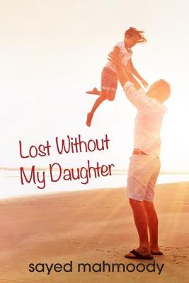 Lost Without My Daughter (Paperback)