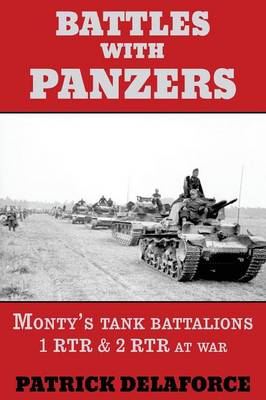 Battles with Panzers: Monty's Tank Battalions 1 Rtr & 2 Rtr at War (Paperback)
