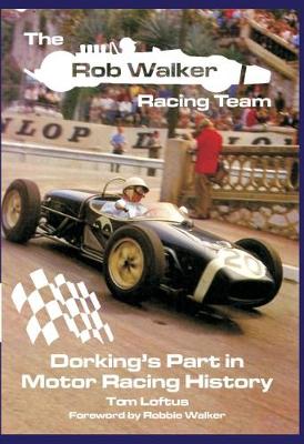 The Rob Walker Racing Team: Dorking's part in motor racing history (Paperback)