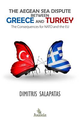 The Aegean Sea Dispute Between Greece and Turkey: The Consequences for NATO and the EU (Paperback)