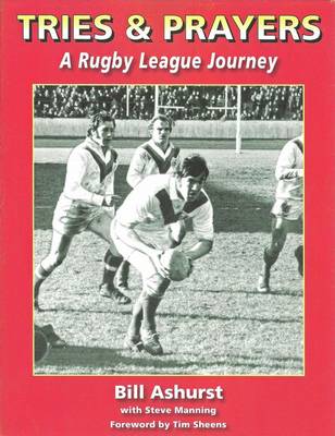 Tries & Prayers: A Rugby League Journey (Paperback)