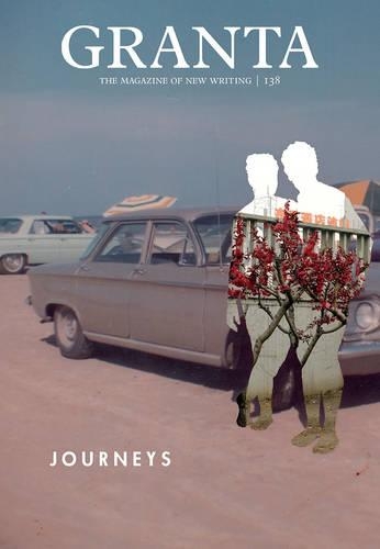 Granta 138: Journeys (Paperback)