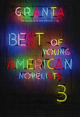 Granta 139: Best of Young American Novelists 3 (Paperback)