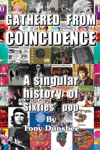 Gathered from Coincidence - A Singular History of Sixties' Pop (Paperback)
