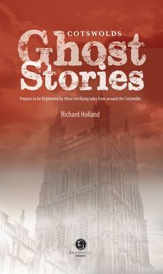 Cotswolds Ghost Stories: Shiver Your Way Around the Cotswolds (Paperback)