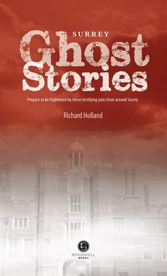 Surrey Ghost Stories: Shiver Your Way Around Surrey (Paperback)