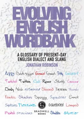 Evolving English Word Bank: A Glossary of Present-Day English Dialect and Slang (Hardback)