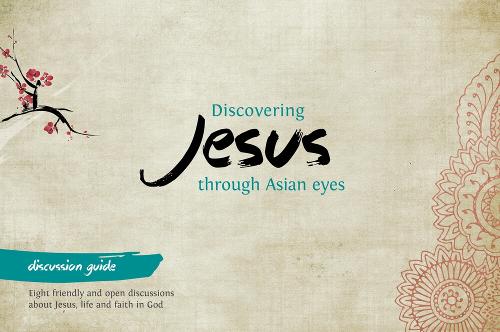 Discovering Jesus through Asian eyes - Discussion Guide - Discovering Jesus through Asian eyes (Paperback)