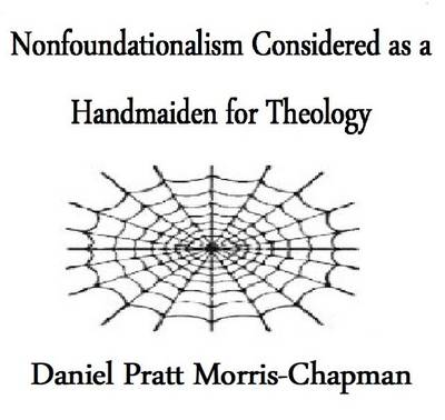 Nonfoundationalism: Considered as a Handmaiden for Theology (Paperback)