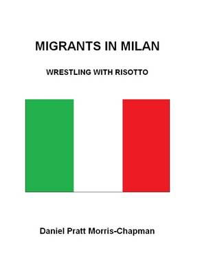 Migrants in Milan: Wrestling with Risotto (Paperback)