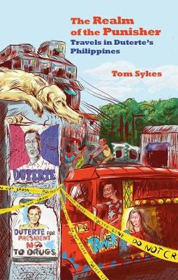 The Realm of the Punisher: Travels in Duterte's Philippines (Paperback)