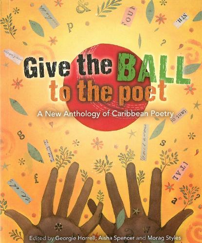 Give the Ball to the Poet: A New Anthology of Caribbean Poetry (Paperback)