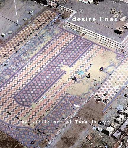Desire Lines: The Public Art of Tess Jaray (Paperback)