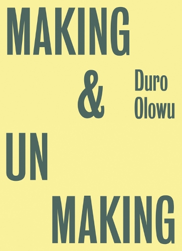 Making & Unmaking: Curated by Duro Olowu (Paperback)