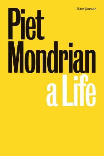 Piet Mondrian: A Life (Hardback)